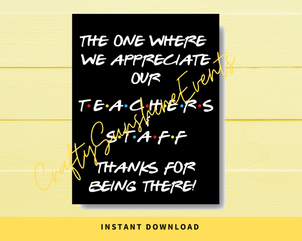 INSTANT DOWNLOAD Friends Theme The One Where We Appreciate Our Teachers & Staff Sign 8.5x11