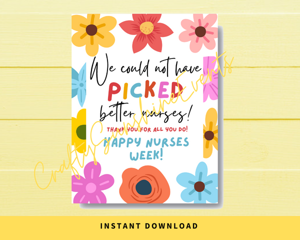 INSTANT DOWNLOAD We Could Not Have Picked Better Nurses Floral Sign 8.5x11