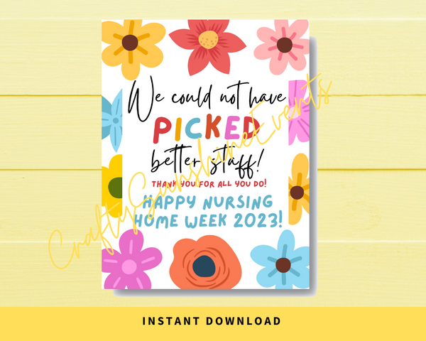 INSTANT DOWNLOAD We Could Not Have Picked Better Staff Happy Nursing Home Week 2023 Floral Sign 8.5x11