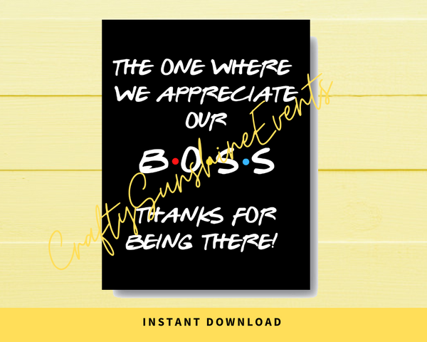 INSTANT DOWNLOAD Friends Theme The One Where We Appreciate Our Boss Sign 8.5x11