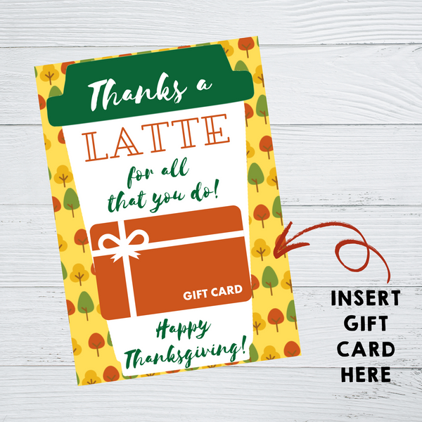 INSTANT DOWNLOAD Thanks A Latte For All That You Do Happy Thanksgiving Gift Card Holder 5x7