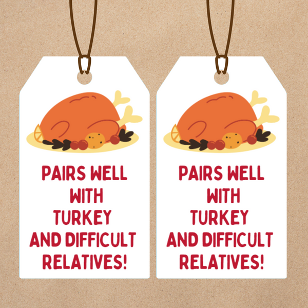 INSTANT DOWNLOAD Thanksgiving Pairs Well With Turkey And Difficult Relatives Wine Gift Tags