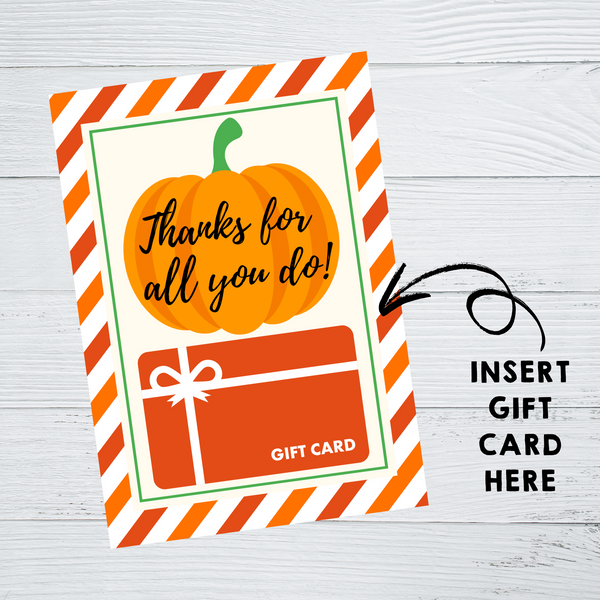 INSTANT DOWNLOAD Pumpkin Thanks For All You Do Gift Card Holder 5x7