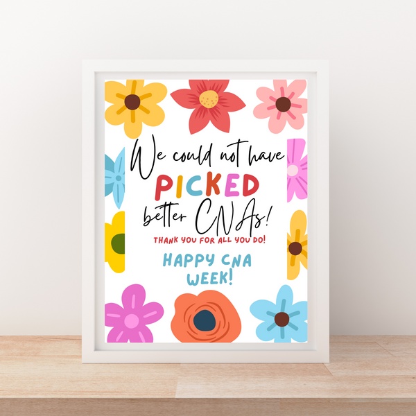 INSTANT DOWNLOAD We Could Not Have Picked Better CNAs Happy CNA Week Floral Sign 8.5x11