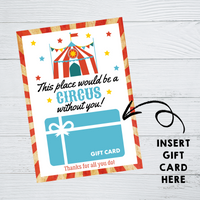 INSTANT DOWNLOAD Circus Themed This Place Would Be A Circus Without You Gift Card Holder 5x7