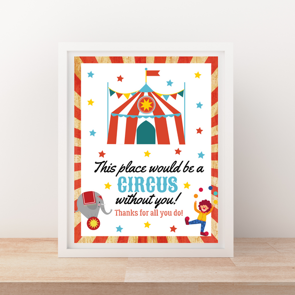INSTANT DOWNLOAD Circus Themed This Place Would Be A Circus Without You Sign 8.5x11