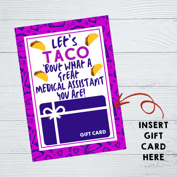 INSTANT DOWNLOAD Let's Taco 'Bout What A Great Medical Assistant You Are Gift Card Holder 5x7
