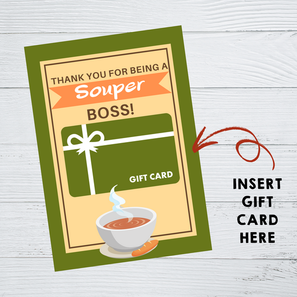 INSTANT DOWNLOAD Thank You For Being A Souper Boss Gift Card Holder 5x7