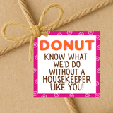 INSTANT DOWNLOAD Donut Know What We'd Do Without A Housekeeper Like You Square Gift Tags 2.5x2.5