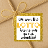 INSTANT DOWNLOAD We Won The Lotto Having You As Our Volunteer Square Gift Tags 2.5x2.5