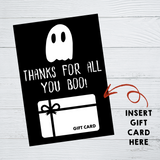 INSTANT DOWNLOAD Thanks For All You Boo Ghost Halloween Gift Card Holder 5x7
