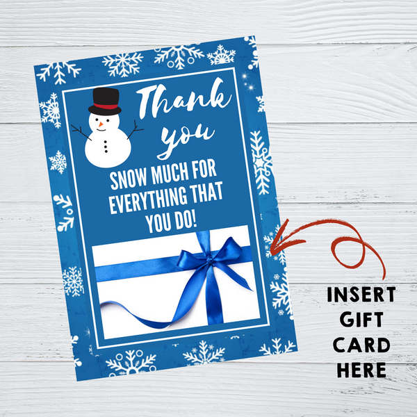 INSTANT DOWNLOAD Snowman Thank You Snow Much For Everything That You Do Gift Card Holder 5x7