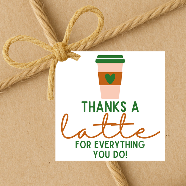 INSTANT DOWNLOAD Thanks A Latte For Everything You Do Square Gift Tags 2.5x2.5