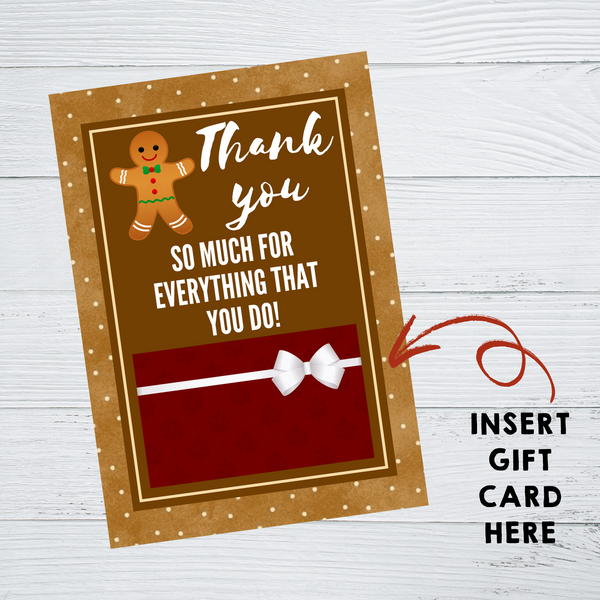 INSTANT DOWNLOAD Gingerbread Thank You So Much For Everything That You Do Gift Card Holder 5x7