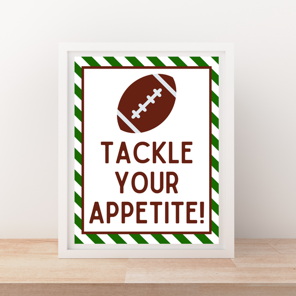 INSTANT DOWNLOAD Football Tackle Your Appetite Sign 8x10