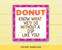 INSTANT DOWNLOAD Donut Know What We'd Do Without A DSP Like You Gift Tags 2.5x2.5