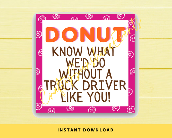 INSTANT DOWNLOAD Donut Know What We'd Do Without A Truck Driver Like You Gift Tags 2.5x2.5