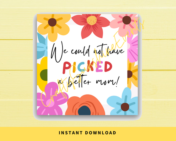 INSTANT DOWNLOAD We Could Not Have Picked A Better Mom Floral Square Gift Tags 2.5x2.5