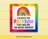 INSTANT DOWNLOAD I'm Over The Rainbow That You Are My Social Worker Square Gift Tags 2.5x2.5