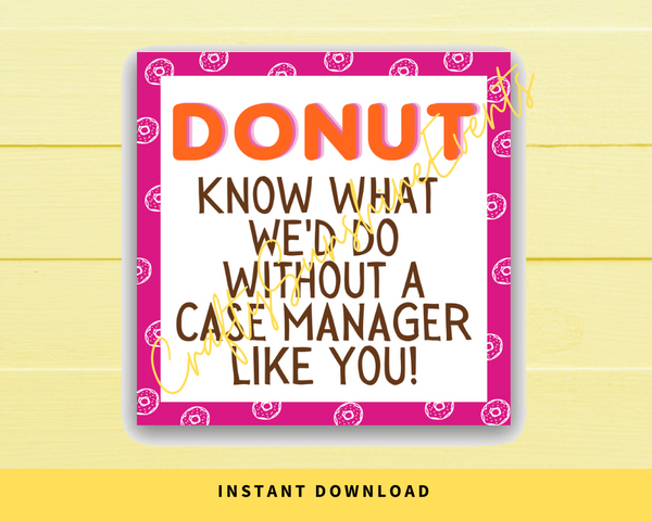 INSTANT DOWNLOAD Donut Know What We'd Do Without A Case Manager Like You Gift Tags 2.5x2.5