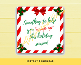 INSTANT DOWNLOAD Something To Help You Wrap Up This Holiday Season Gift Tags 2.5x2.5