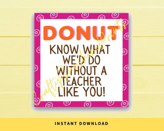 INSTANT DOWNLOAD Donut Know What We'd Do Without A Teacher Like You Gift Tags 2.5x2.5