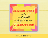 INSTANT DOWNLOAD We Are Bursting With Excitement That You Are Our Volunteer Square Gift Tags 2.5x2.5