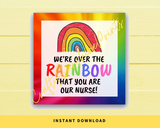 INSTANT DOWNLOAD We're Over The Rainbow That You Are Our Nurse Square Gift Tags 2.5x2.5