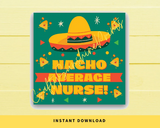 INSTANT DOWNLOAD Nacho Average Nurse Square Gift Tags 2.5x2.5